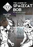 The Legend of Spacecat Bob - Chapter Four The Legend of Spacecat Bob - Chapter Four