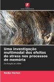 Uma investigação multimodal dos efeitos do stress nos processos de memória Uma investigação multimodal dos efeitos do stress nos processos de memória