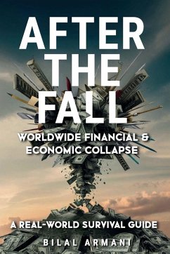 After the Fall - Worldwide Financial & Economic Collapse. A Real-World Survival Guide - Armani, Bilal
