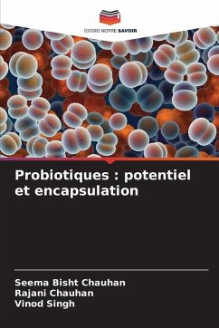 Probiotiques : potentiel et encapsulation - Bisht Chauhan, Seema;Chauhan, Rajani;Singh, Vinod Probiotiques : potentiel et encapsulation - Bisht Chauhan, Seema;Chauhan, Rajani;Singh, Vinod