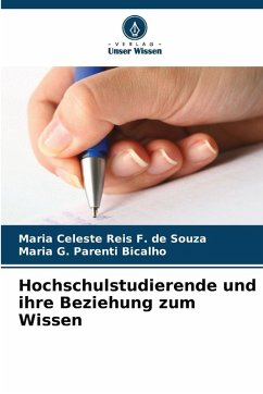 Hochschulstudierende und ihre Beziehung zum Wissen - de Souza, Maria Celeste Reis F.;Bicalho, Maria G. Parenti