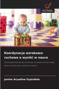 Koordynacja wzrokowo-ruchowa a wyniki w nauce - Espíndola, Janine Aryadine