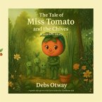 The Tale of Miss Tomato and the Chives A Garden Story