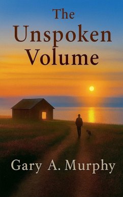 The Unspoken Volume - Murphy, Gary A.