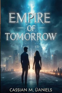 Empire of Tomorrow - Daniels, Cassian M. Empire of Tomorrow - Daniels, Cassian M.