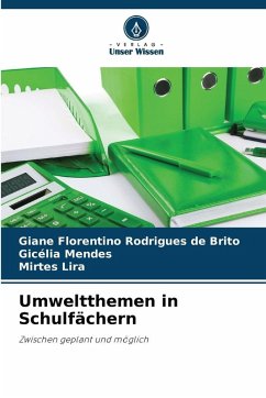Umweltthemen in Schulfächern - Brito, Giane Florentino Rodrigues de;Mendes, Gicélia;Lira, Mirtes Umweltthemen in Schulfächern - Brito, Giane Florentino Rodrigues de;Mendes, Gicélia;Lira, Mirtes