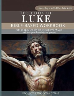 The Book of Luke I Kids Workbook to Help Children Study and Understand the Bible I Biblical quizzes for kids ages 9 and above - Kariuki, Florence; Njuguna, Grace The Book of Luke I Kids Workbook to Help Children Study and Understand the Bible I Biblical quizzes for kids ages 9 and above - Kariuki, Florence; Njuguna, Grace