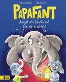 Papafant - Angst im Dunkeln? Ich doch nicht! Papafant - Angst im Dunkeln? Ich doch nicht!