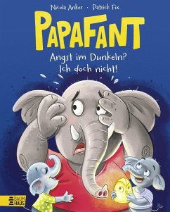 Papafant - Angst im Dunkeln? Ich doch nicht! - Anker, Nicola Papafant - Angst im Dunkeln? Ich doch nicht! - Anker, Nicola