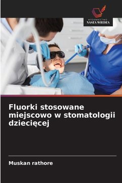 Fluorki stosowane miejscowo w stomatologii dzieci¿cej - rathore, Muskan