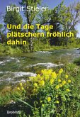 Und die Tage plätschern fröhlich dahin