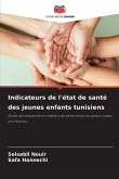Indicateurs de l'état de santé des jeunes enfants tunisiens Indicateurs de l'état de santé des jeunes enfants tunisiens