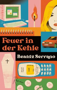 Feuer in der Kehle - Serrano, Beatriz