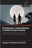 Pozytywne rodzicielstwo w ¿wiecie bez murów Pozytywne rodzicielstwo w ¿wiecie bez murów