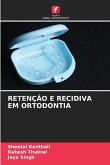 RETENÇÃO E RECIDIVA EM ORTODONTIA