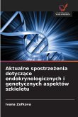 Aktualne spostrze¿enia dotycz¿ce endokrynologicznych i genetycznych aspektów szkieletu