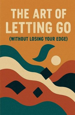 Cover The Art of Letting Go (Without Losing Your Edge)