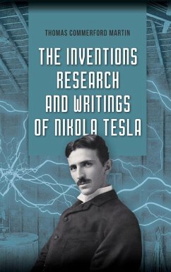 The Inventions, Research, and Writings of Nikola Tesla - Martin, Thomas Commerford; Tesla, Nikola