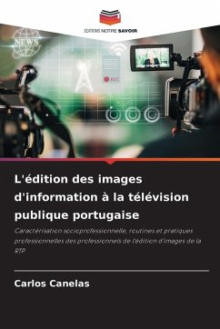 L'édition des images d'information à la télévision publique portugaise - Canelas, Carlos