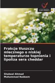 Frakcje t¿uszczu mlecznego o niskiej temperaturze topnienia i lipoliza sera cheddar