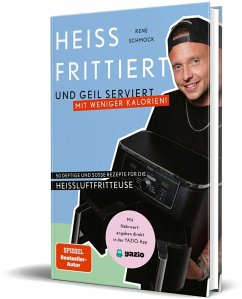 Cover Heiß frittiert und geil serviert - mit weniger Kalorien!