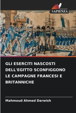 Cover GLI ESERCITI NASCOSTI DELL'EGITTO SCONFIGGONO LE CAMPAGNE FRANCESI E BRITANNICHE