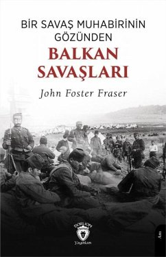 Bir Savas Muhabirinin Gözünden Balkan Savaslari - Foster Fraser, John
