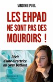 Les EHPAD ne sont pas des mouroirs ! Les EHPAD ne sont pas des mouroirs !