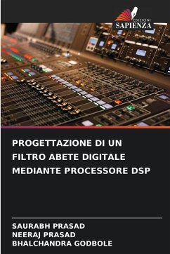 PROGETTAZIONE DI UN FILTRO ABETE DIGITALE MEDIANTE PROCESSORE DSP - Prasad, Saurabh;Prasad, Neeraj;GODBOLE, BHALCHANDRA
