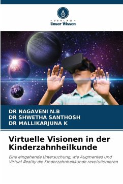 Virtuelle Visionen in der Kinderzahnheilkunde - N.B, DR NAGAVENI;SANTHOSH, DR SHWETHA;K, DR MALLIKARJUNA