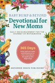 Baby Bump & Beyond - Devotional for New Moms (Daily Encouragement for the Journey of Motherhood)