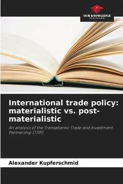 International trade policy: materialistic vs. post-materialistic - Kupferschmid, Alexander