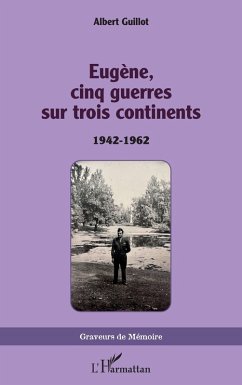 Eugène, cinq guerres sur trois continents - Guillot, Albert