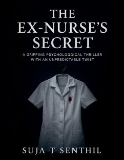 The Ex-Nurse's Secret - Senthil, Suja T