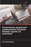 Prezentacja ogranicze¿ zastosowania systemu Kanban oparta na symulacji