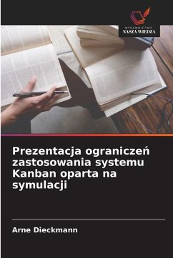 Prezentacja ogranicze¿ zastosowania systemu Kanban oparta na symulacji - Dieckmann, Arne Prezentacja ogranicze¿ zastosowania systemu Kanban oparta na symulacji - Dieckmann, Arne