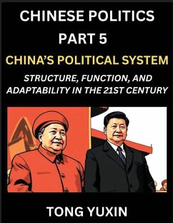 Chinese Politics (Part 5)- China's Political System, Structure, Function, and Adaptability in the 21st Century, The Chinese Communist Party and Modern Governance, Dynamics, and Evolution of Political Ideologies - Tong, Yuxin Chinese Politics (Part 5)- China's Political System, Structure, Function, and Adaptability in the 21st Century, The Chinese Communist Party and Modern Governance, Dynamics, and Evolution of Political Ideologies - Tong, Yuxin