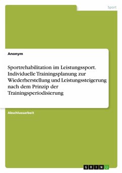Cover Sportrehabilitation im Leistungssport. Individuelle Trainingsplanung zur Wiederherstellung und Leistungssteigerung nach dem Prinzip der Trainingsperiodisierung