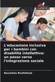 L'educazione inclusiva per i bambini con disabilità intellettiva: un passo verso l'integrazione sociale