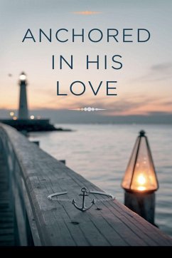 Anchored in His Love - Porter, Rachel Anne