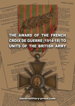 THE AWARD OF THE FRENCH CROIX DE GUERRE (1914-18) TO UNITS OF THE BRITISH ARMY - Anon