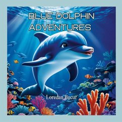 Blue Dolphin Adventures - Bucur, Loredan Blue Dolphin Adventures - Bucur, Loredan