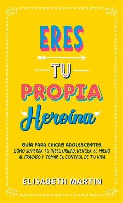 Eres tu propia heroína - Martin, Elisabeth