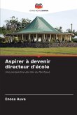 Aspirer à devenir directeur d'école Aspirer à devenir directeur d'école