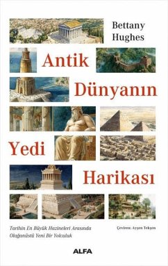 Antik Dünyanin Yedi Harikasi - Hughes, Bettany