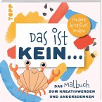 Das ist kein ... Das Malbuch zum Kreativwerden und Andersdenken