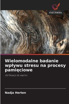 Wielomodalne badanie wp¿ywu stresu na procesy pami¿ciowe - Herten, Nadja