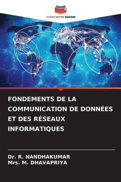 FONDEMENTS DE LA COMMUNICATION DE DONNÉES ET DES RÉSEAUX INFORMATIQUES - Nandhakumar, Dr. R.;Dhavapriya, Mrs. M.