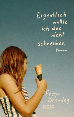 Eigentlich wollte ich das nicht schreiben - Bromley, Freya Eigentlich wollte ich das nicht schreiben - Bromley, Freya