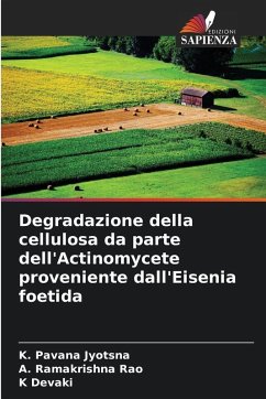 Degradazione della cellulosa da parte dell'Actinomycete proveniente dall'Eisenia foetida - Jyotsna, K. Pavana;Rao, A. Ramakrishna;Devaki, K